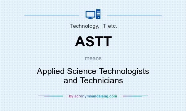 What does ASTT mean? It stands for Applied Science Technologists and Technicians