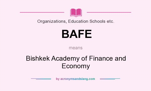 What does BAFE mean? It stands for Bishkek Academy of Finance and Economy
