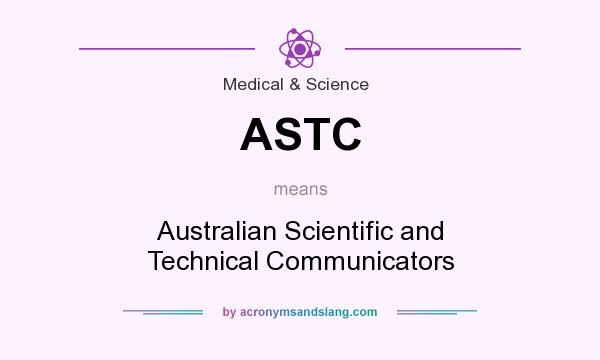What does ASTC mean? It stands for Australian Scientific and Technical Communicators