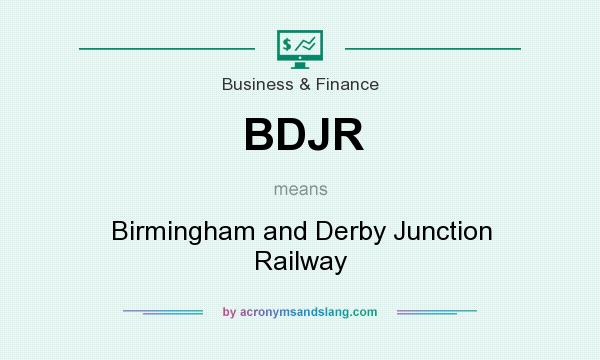 What does BDJR mean? It stands for Birmingham and Derby Junction Railway