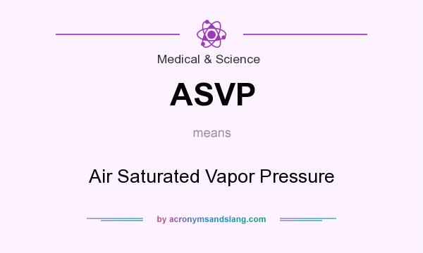 What does ASVP mean? It stands for Air Saturated Vapor Pressure