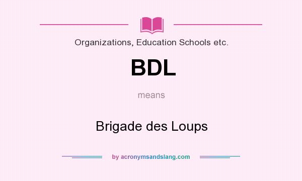What does BDL mean? It stands for Brigade des Loups