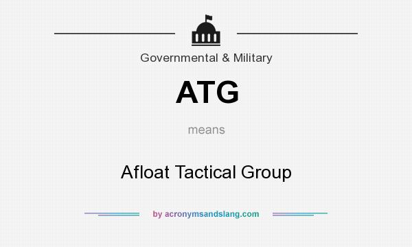 What does ATG mean? It stands for Afloat Tactical Group