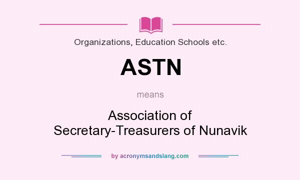 What does ASTN mean? It stands for Association of Secretary-Treasurers of Nunavik