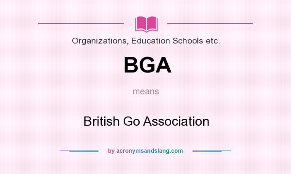 What does BGA mean? It stands for British Go Association