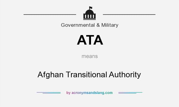 What does ATA mean? It stands for Afghan Transitional Authority