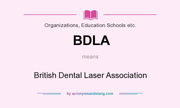 What does BDLA mean? It stands for British Dental Laser Association