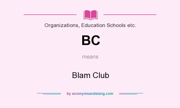 What does BC mean? It stands for Blam Club