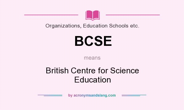 What does BCSE mean? It stands for British Centre for Science Education