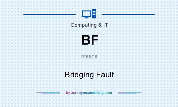 What does BF mean? It stands for Bridging Fault