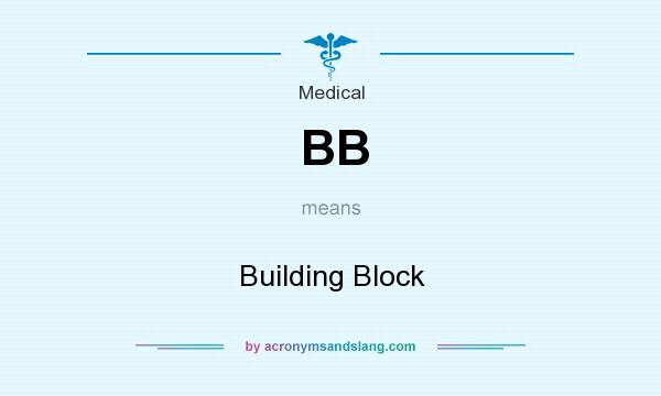 What does BB mean? It stands for Building Block