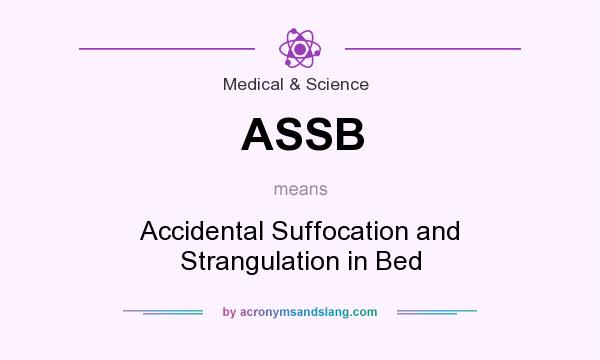 What does ASSB mean? It stands for Accidental Suffocation and Strangulation in Bed