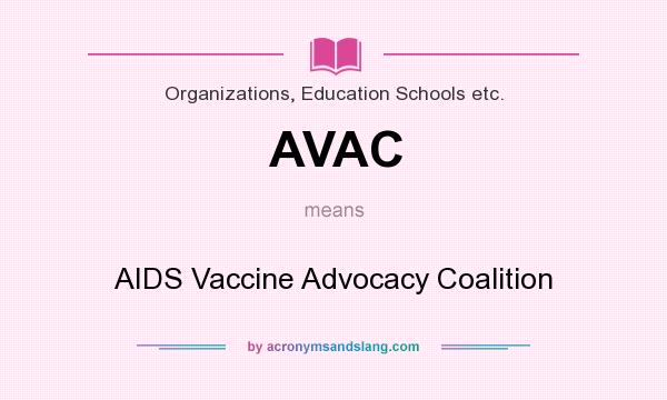 What does AVAC mean? It stands for AIDS Vaccine Advocacy Coalition