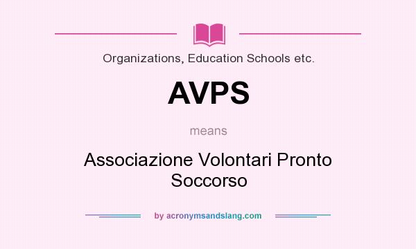 What does AVPS mean? It stands for Associazione Volontari Pronto Soccorso