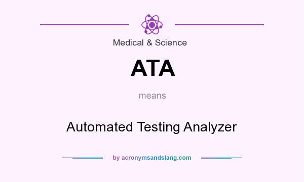 What does ATA mean? It stands for Automated Testing Analyzer