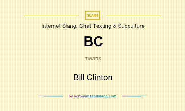 What does BC mean? It stands for Bill Clinton