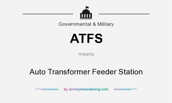 What does ATFS mean? It stands for Auto Transformer Feeder Station