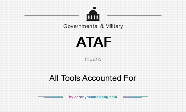 What does ATAF mean? It stands for All Tools Accounted For
