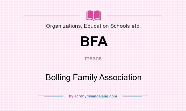 What does BFA mean? It stands for Bolling Family Association