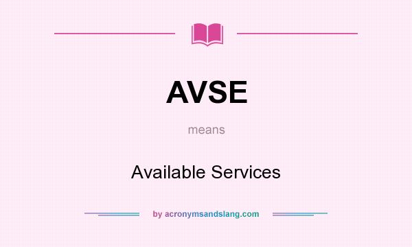 What does AVSE mean? It stands for Available Services