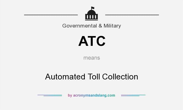 What does ATC mean? It stands for Automated Toll Collection
