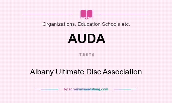 What does AUDA mean? It stands for Albany Ultimate Disc Association