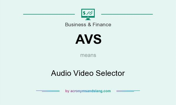 What does AVS mean? It stands for Audio Video Selector