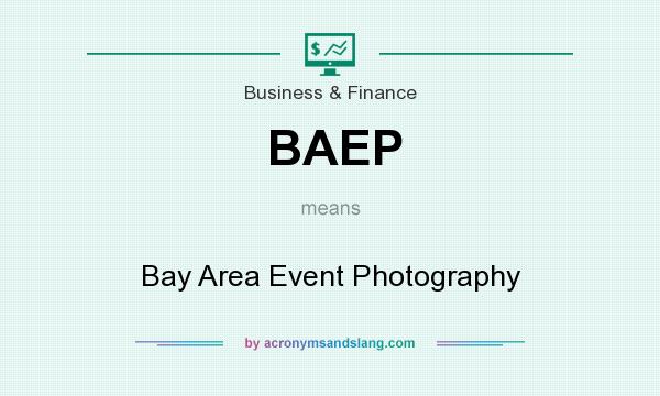 What does BAEP mean? It stands for Bay Area Event Photography