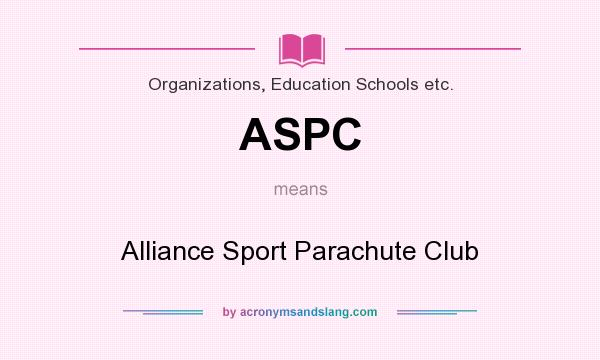 What does ASPC mean? It stands for Alliance Sport Parachute Club