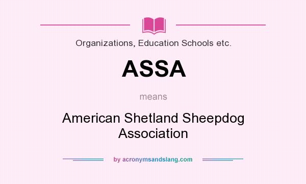 What does ASSA mean? It stands for American Shetland Sheepdog Association
