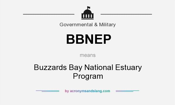 What does BBNEP mean? It stands for Buzzards Bay National Estuary Program