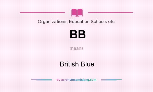 What does BB mean? It stands for British Blue