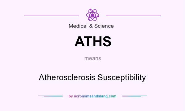 What does ATHS mean? It stands for Atherosclerosis Susceptibility