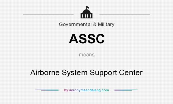 What does ASSC mean? It stands for Airborne System Support Center