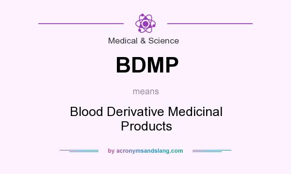 What does BDMP mean? It stands for Blood Derivative Medicinal Products