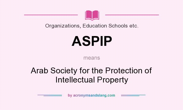 What does ASPIP mean? It stands for Arab Society for the Protection of Intellectual Property