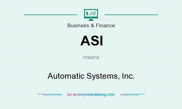 What does ASI mean? It stands for Automatic Systems, Inc.