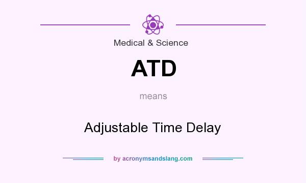 What does ATD mean? It stands for Adjustable Time Delay
