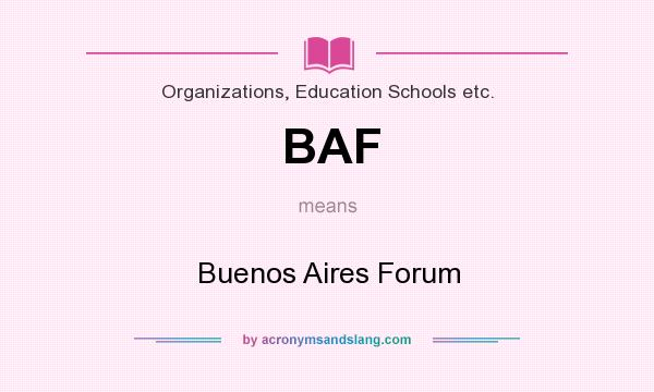 What does BAF mean? It stands for Buenos Aires Forum
