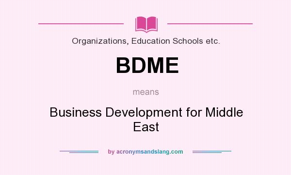 What does BDME mean? It stands for Business Development for Middle East