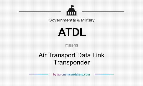 What does ATDL mean? It stands for Air Transport Data Link Transponder