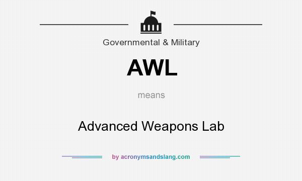 What does AWL mean? It stands for Advanced Weapons Lab