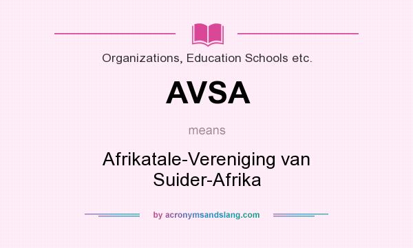 What does AVSA mean? It stands for Afrikatale-Vereniging van Suider-Afrika