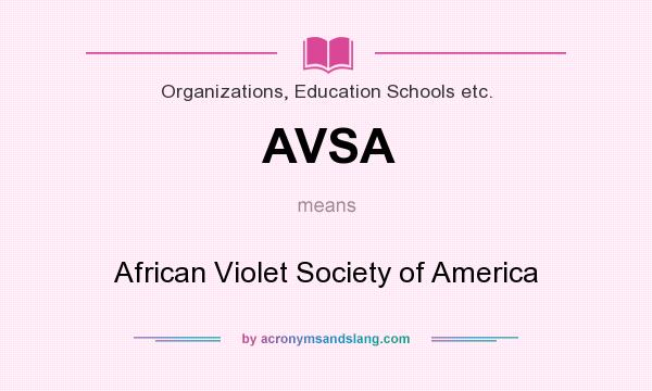What does AVSA mean? It stands for African Violet Society of America