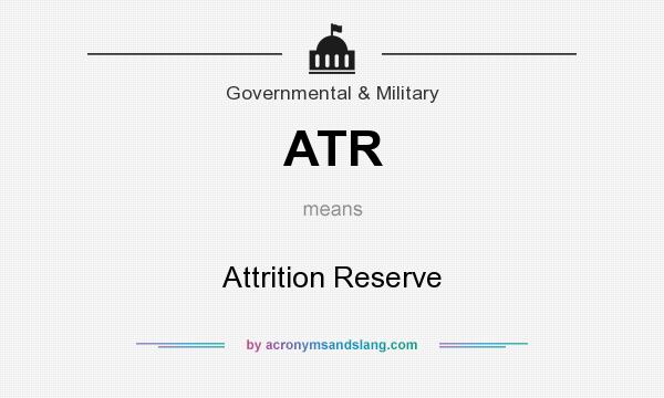 What does ATR mean? It stands for Attrition Reserve