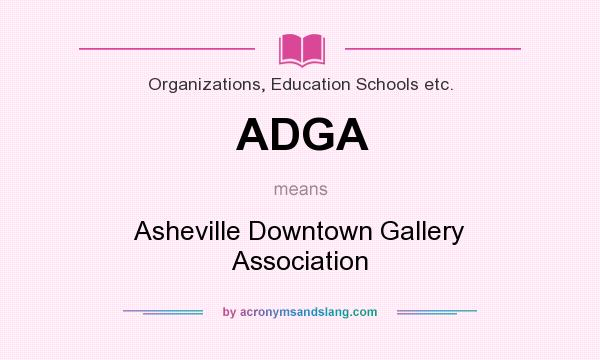 What does ADGA mean? It stands for Asheville Downtown Gallery Association