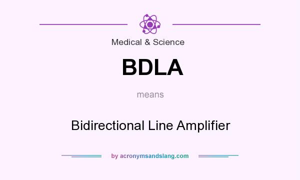 What does BDLA mean? It stands for Bidirectional Line Amplifier