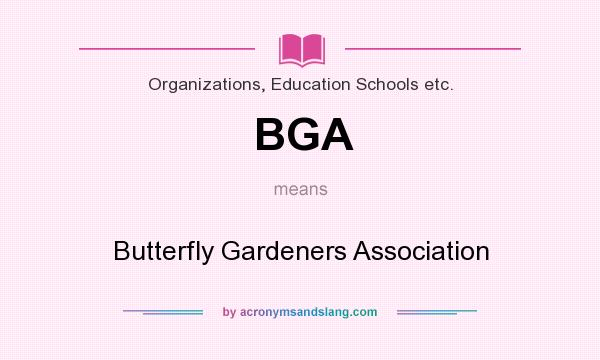 What does BGA mean? It stands for Butterfly Gardeners Association