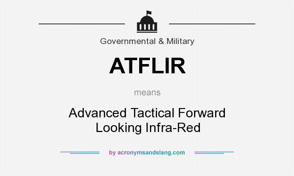 What does ATFLIR mean? It stands for Advanced Tactical Forward Looking Infra-Red