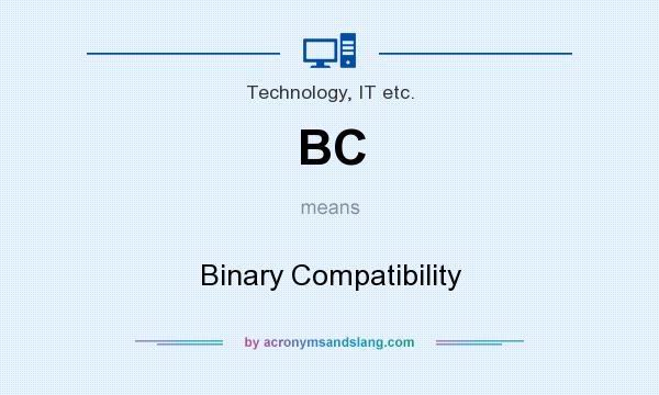 What does BC mean? It stands for Binary Compatibility